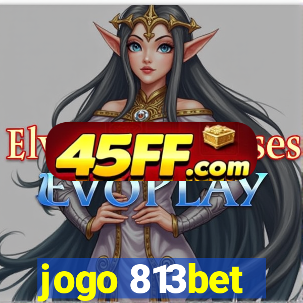 jogo 813bet